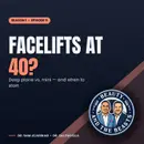Facelifts at 40: Deep Plane vs Mini, Aging Truths, and When to Start