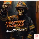 Firehouse Finance: Avoid The Burn!