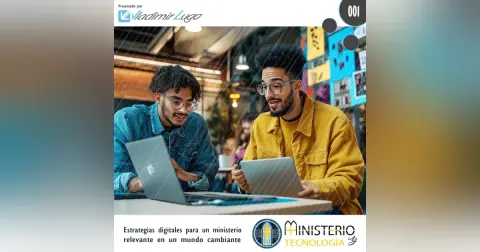 Introducción al Ministerio Digital: ¿Por qué la tecnología es vital para la iglesia?