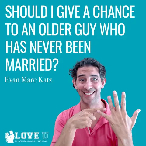 Should I Give a Chance to an Older Guy Who Has Never Been Married?