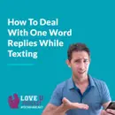 How To Deal With One Word Replies While Texting