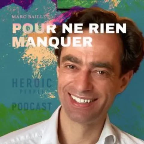 Pour ne rien manquer – Récap. Mai 2023 du Podcast Heroic People #104