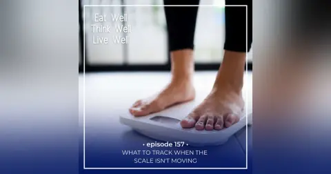 What to Track When the Scale Isn't Moving [Ep. 157]