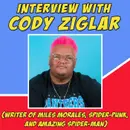 Our Amazing Friends: Cody Ziglar (writer of Miles Morales: Spider-Man)