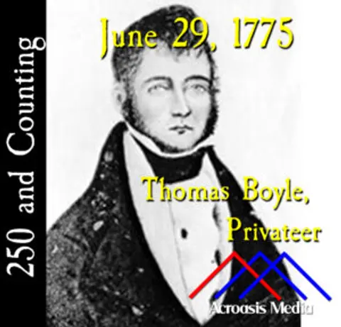 June 29, 1775: Thomas Boyle, Privateer