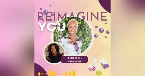 Embracing Change for Personal Growth w/ Frenchette Anderson