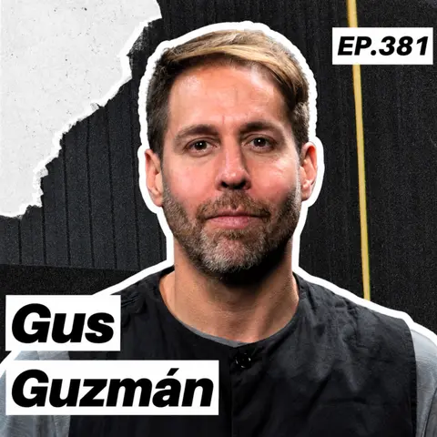 Sobre los riesgos de emprender, seguir tu instinto y cómo balancear la pasión y los números - Gus Guzmán - 381