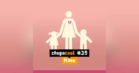 Episódio #44 Mães