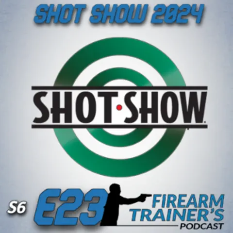 S6E23 Shot Show 2024 Recap
