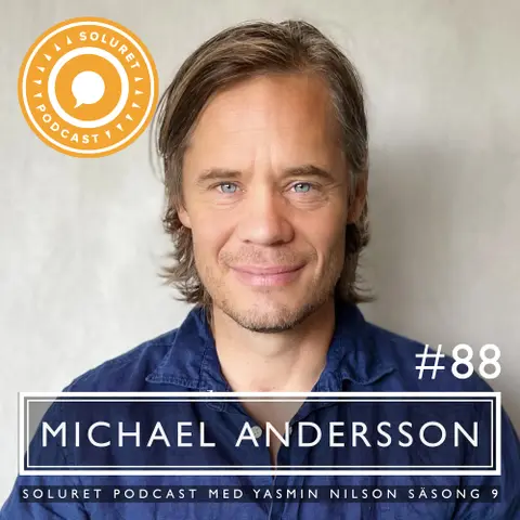 88. Michael Andersson – ”Man existerar bara i den stunden som man lever i.“