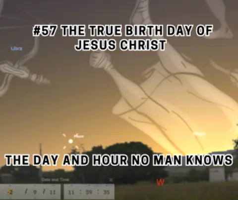 #57 The True Birth Day of Jesus Christ | The Day and Hour No Man Knows