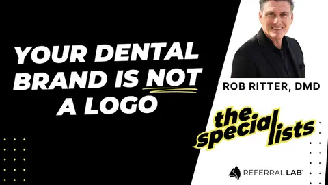 Special List #4: Your Dental Brand Is Not a Logo with Dr. Rob Ritter