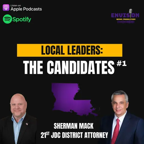 Local Leaders: The Candidates #1 | Sherman Mack - 21st JDC District Attorney Candidate