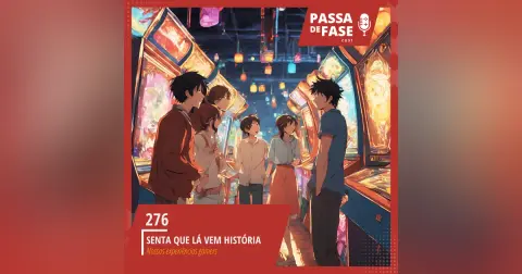 #276 | Senta que lá vem história… gamer