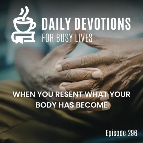 When You Resent What Your Body Has Become