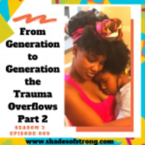 From Generation to Generation the Trauma Overflows PART 2