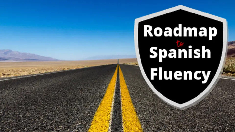 Roadmap to Spanish Fluency