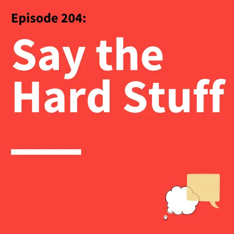 204. Tough Talks: Turn Tension Into Trust