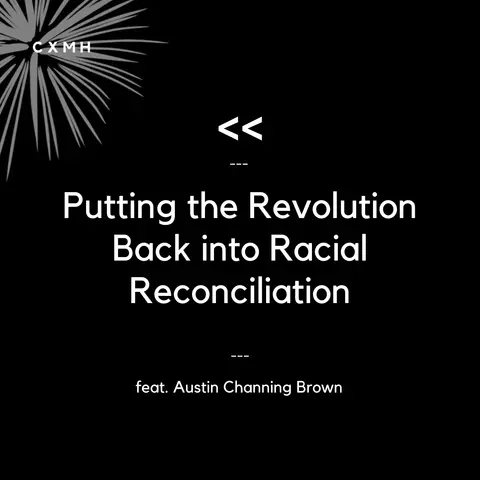Recast - Putting the Revolution Back In Racial Reconciliation (feat. Austin Channing Brown)