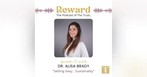 “Selling Sexy… Sustainably” with Dr. Alisa Brady – Reward Podcast Episode 32