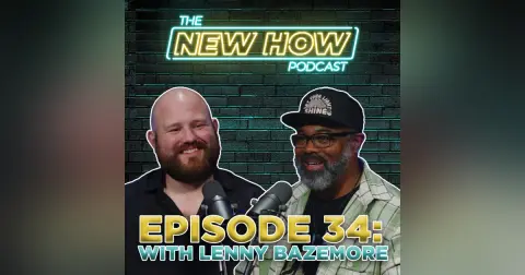 The New How Podcast – Adversity to Achievement with Lenny Bazemore