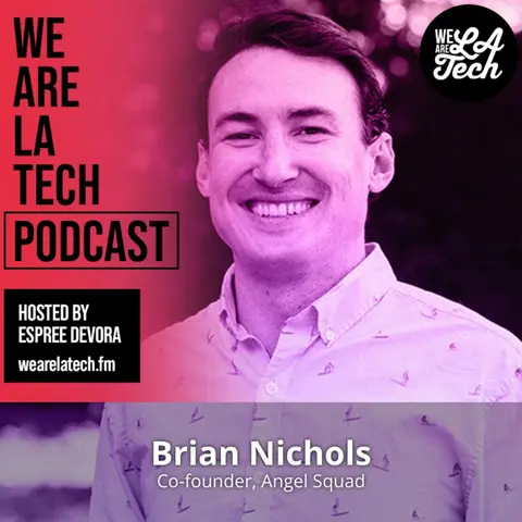 How to get Started with Angel Investing featuring Co Founder of Angel Squad Brian Nichols: WeAreLATech Startup Spotlight