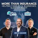 More Than Insurance: Helping Families & Businesses Sleep at Night Featuring Brian Mahon - Episode 241