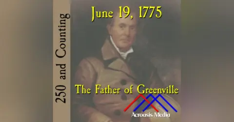 June 19, 1775: The Father of Greenville