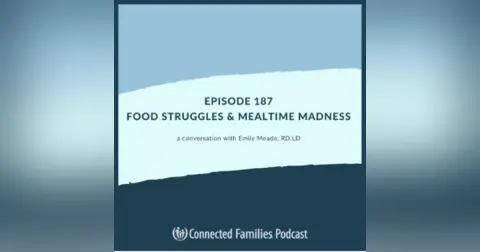 Food Struggles & Mealtime Madness | Ep. 187
