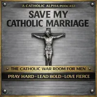 Save My Catholic Marriage By Catholic Alpha Radical