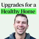 How to Make Your Home Healthier at Any Budget with Dom Francks