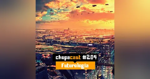 Episódio #204 – Futurologia