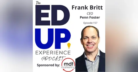 157: Gray Jobs and the need for Upskilling - with Frank Britt, CEO, Penn Foster