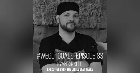 "In the Kitchen and in Life": #WeGotGoals-Worthy Lessons Learned By Chef Ryan Kikkert