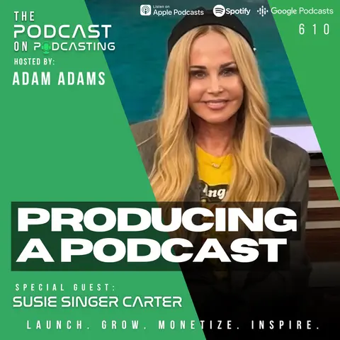 Producing A Podcast - Susie Singer Carter [EP610]