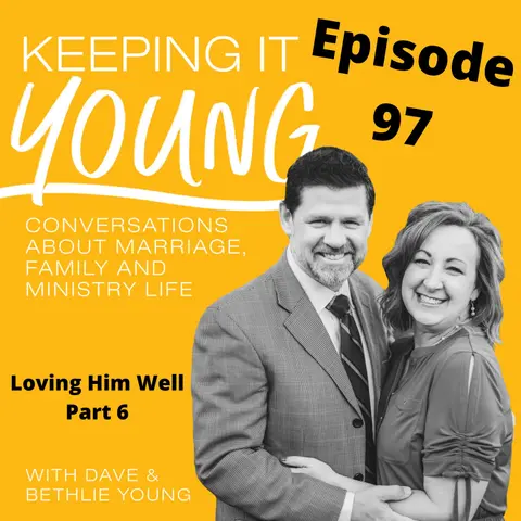 Loving Him Well Part 6