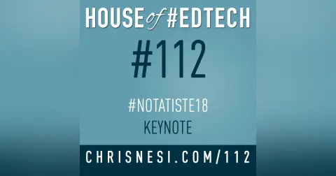 #NotAtISTE18 Keynote - HoET112