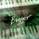 Bigger