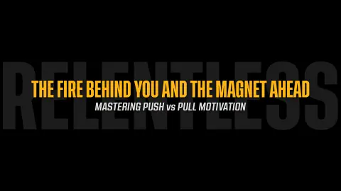 The Fire Behind You and The Magnet Ahead: Mastering Push vs. Pull Motivation