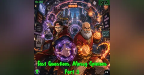 Episode 213: Fast Questions, Messy Opinions Part 3