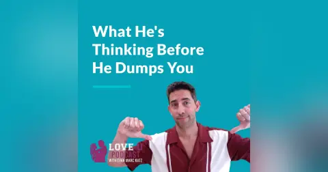 What He’s Thinking Before He Dumps You
