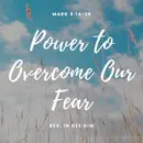 Power To Overcome Our Fear