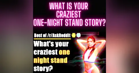 What Is Your Craziest One-Night Stand Story? ONE HOUR COMPILATION