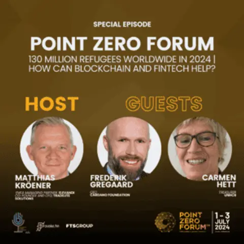 Special Episode: Point Zero Forum: 130 million refugees worldwide in 2024 | How can Blockchain and Fintech help?
