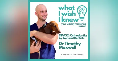 TIP #52 – Orthodontics by General Dentists with Dr Tim Maxwell