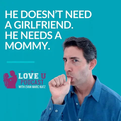 He Doesn’t Need a Girlfriend. He Needs a Mommy.