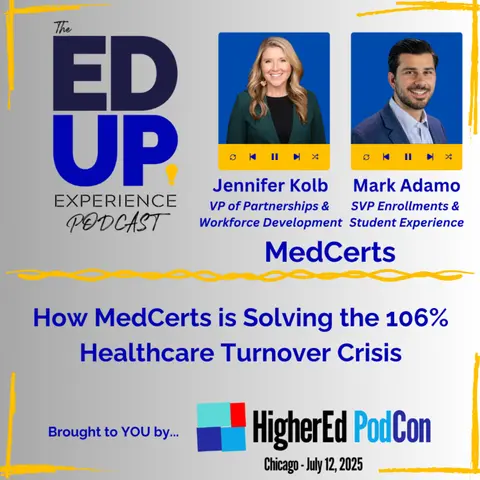 How MedCerts is Solving the 106% Healthcare Turnover Crisis - with Jennifer Kolb, Vice President of Partnerships & Workforce Development, & Mark Adamo, SVP Enrollments & Student Experience, MedCerts