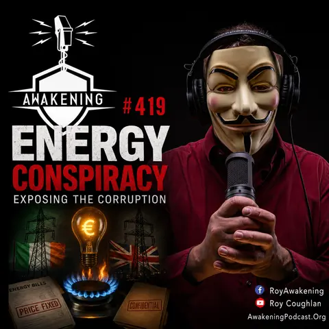#419 The Energy Conspiracy: Peter Wilson Unpacks the Gas and Electricity Corruption in Ireland and the UK