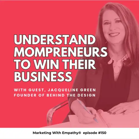 150. Understand Mompreneurs to Win Her Business - Jacqueline Green