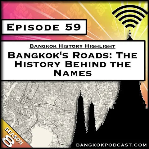 Bangkok's Roads: The History Behind the Names (S8.E59)